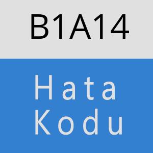 B1A14 hatasi