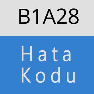 B1A28 hatasi