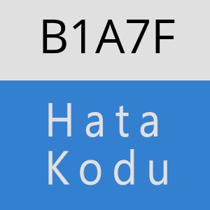 B1A7F hatasi