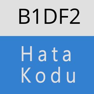 B1DF2 hatasi