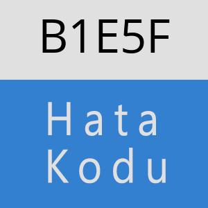 B1E5F hatasi