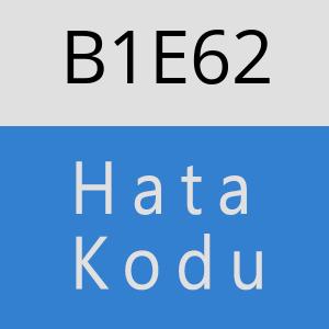 B1E62 hatasi