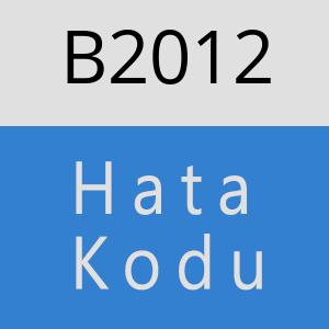 B2012 hatasi