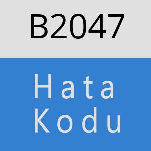 B2047 hatasi