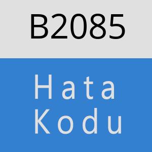 B2085 hatasi