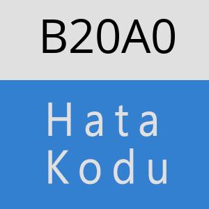 B20A0 hatasi