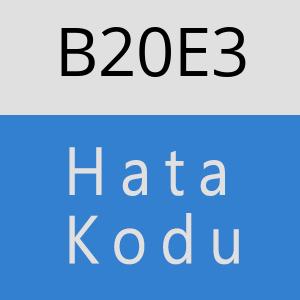 B20E3 hatasi