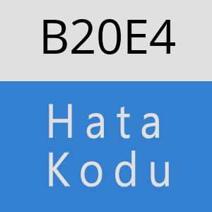 B20E4 hatasi