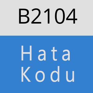 B2104 hatasi