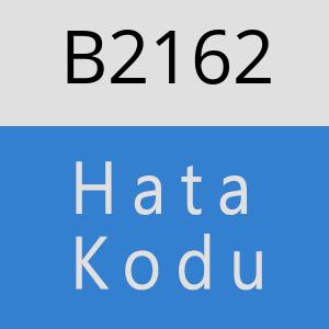 B2162 hatasi