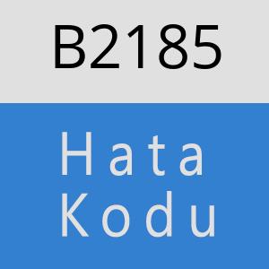 B2185 hatasi