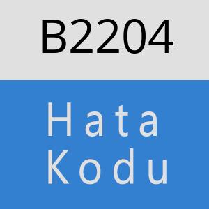B2204 hatasi