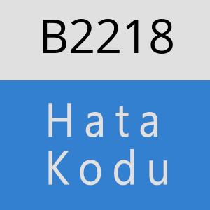 B2218 hatasi