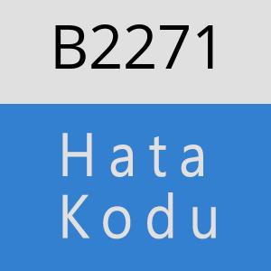 B2271 hatasi