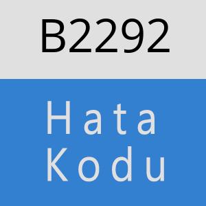 B2292 hatasi