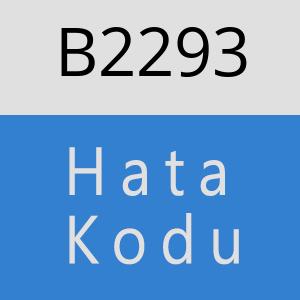 B2293 hatasi