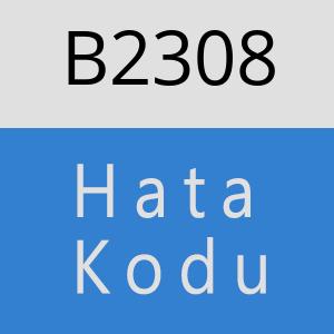 B2308 hatasi