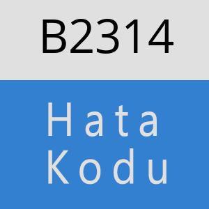 B2314 hatasi