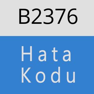 B2376 hatasi