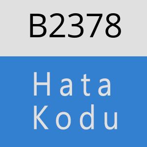 B2378 hatasi