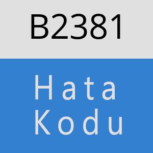 B2381 hatasi