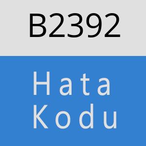 B2392 hatasi