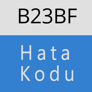 B23BF hatasi