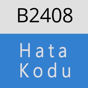 B2408 hatasi