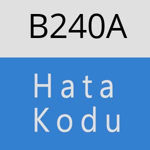 B240A hatasi