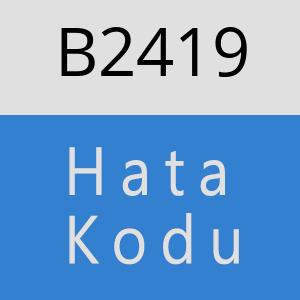 B2419 hatasi