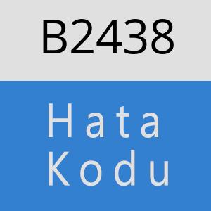 B2438 hatasi