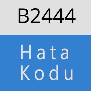 B2444 hatasi