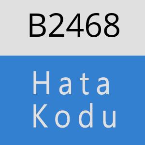B2468 hatasi