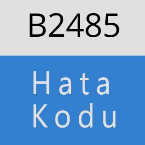 B2485 hatasi