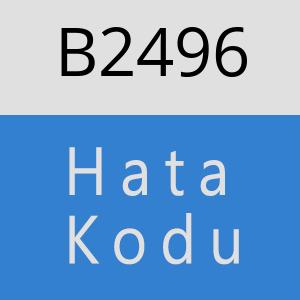 B2496 hatasi