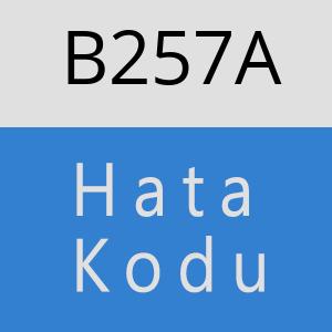 B257A hatasi