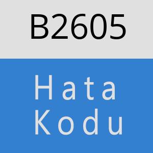 B2605 hatasi