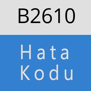 B2610 hatasi