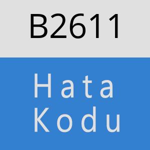 B2611 hatasi