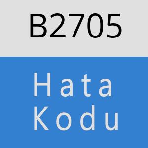 B2705 hatasi