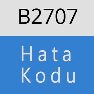 B2707 hatasi