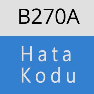 B270A hatasi