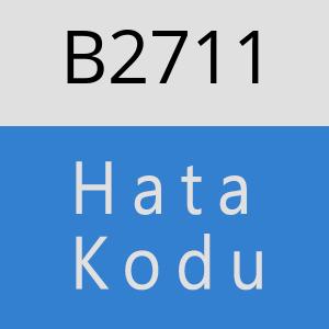 B2711 hatasi