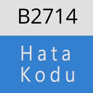 B2714 hatasi