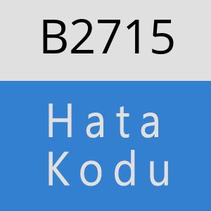 B2715 hatasi