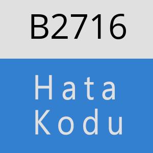 B2716 hatasi