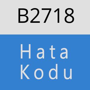 B2718 hatasi