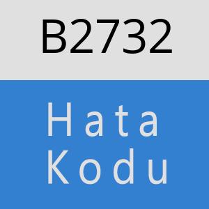 B2732 hatasi