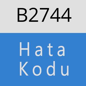 B2744 hatasi