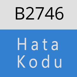 B2746 hatasi